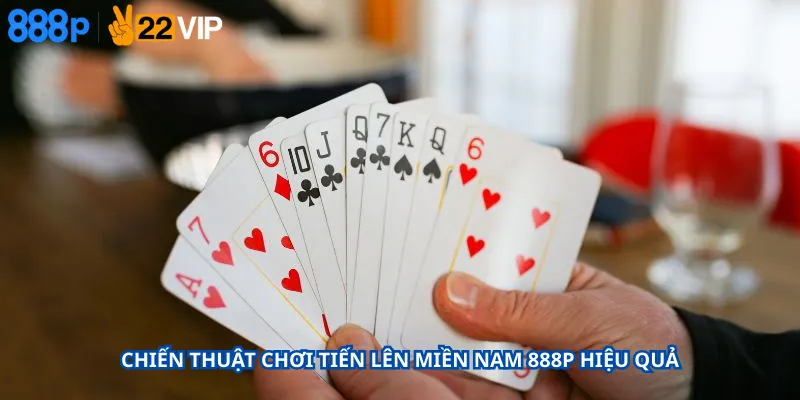 Chiến Thuật Chơi Tiến Lên Miền Nam 888P Hiệu Quả