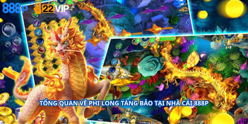 Tổng quan về Phi Long Tàng Bảo tại nhà cái 888P