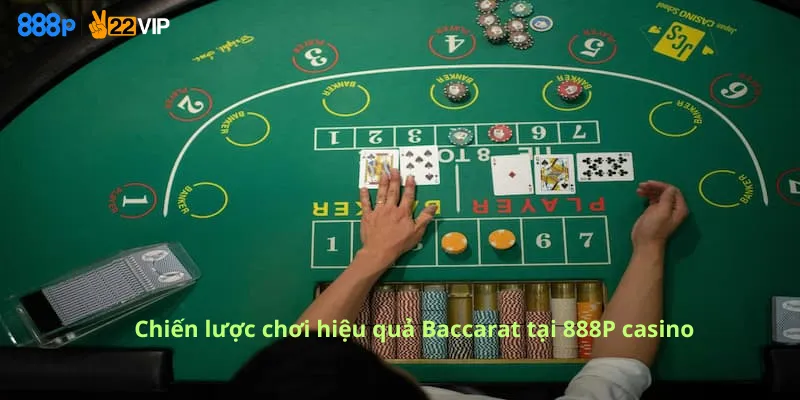 Chiến lược chơi hiệu quả Baccarat tại 888P casino