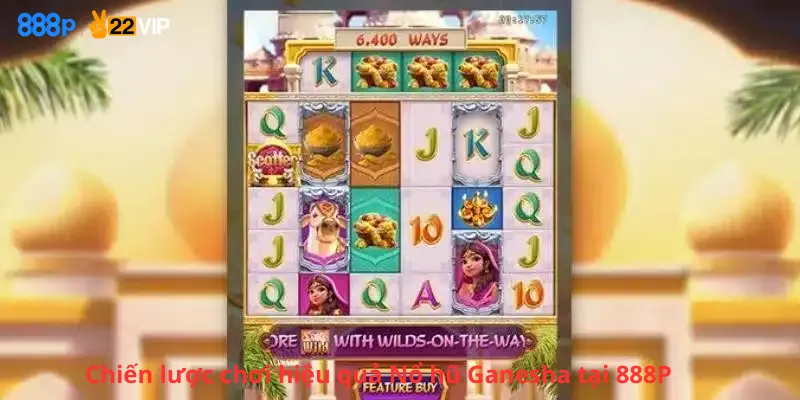 Chiến lược chơi hiệu quả Nổ hũ Ganesha tại 888P
