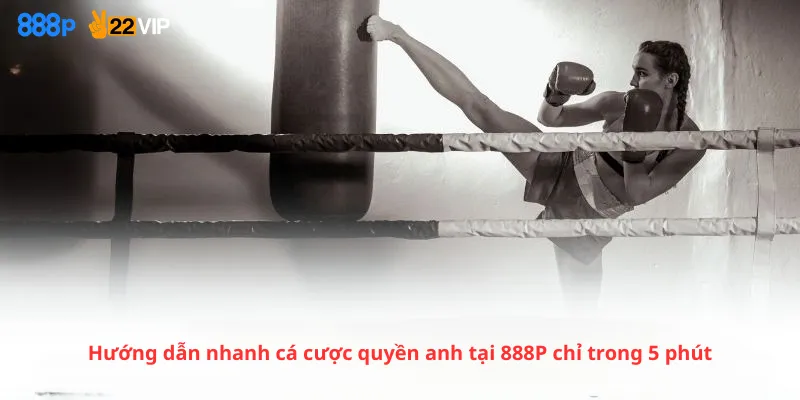 Hướng dẫn nhanh cá cược quyền anh tại 888P chỉ trong 5 phút